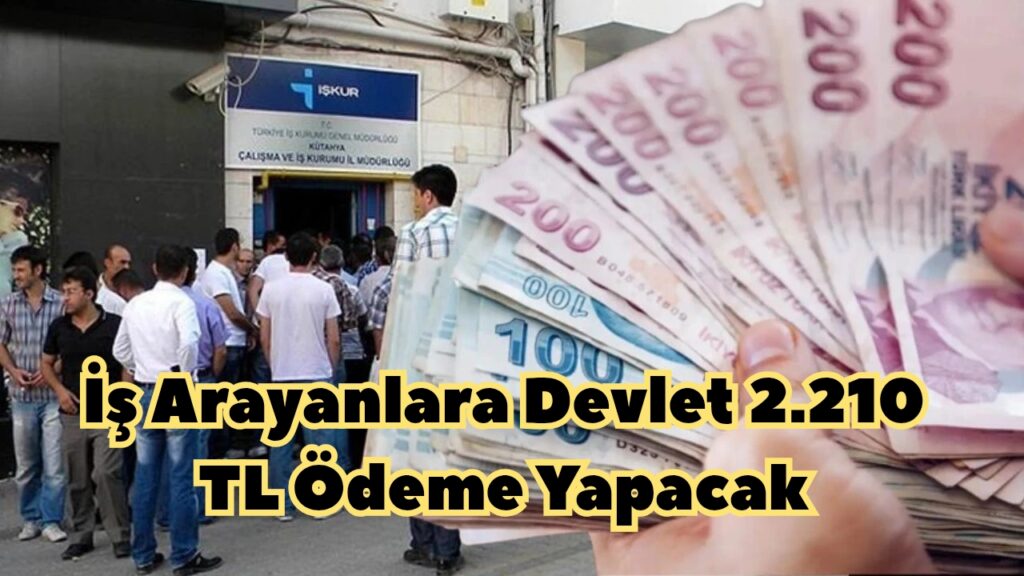 İş Arayanlara Devlet 2.210 TL Ödeme Yapacak