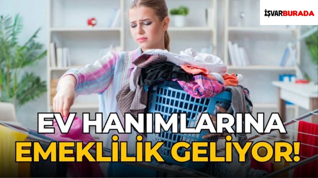 Ev Hanımları Emekli Olacak İşte Şartlar