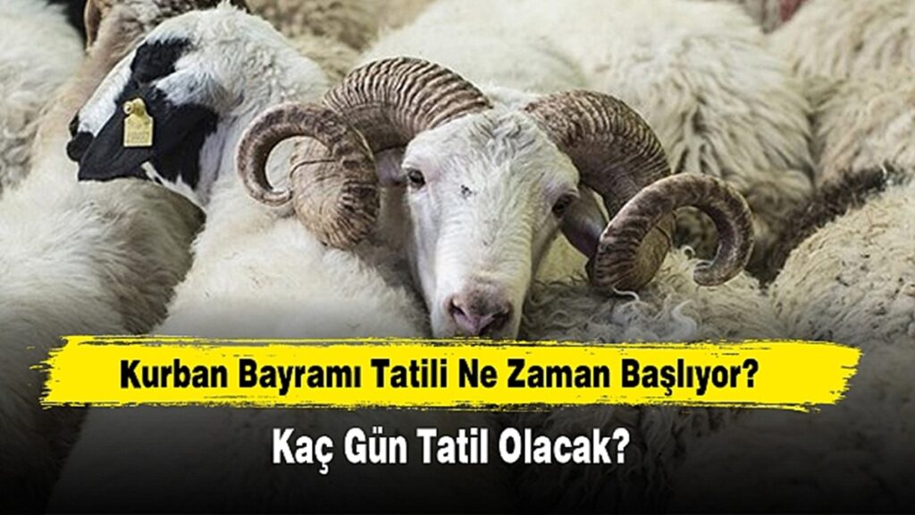Kurban Bayramı 2025 Ne Zaman Kaç Gün Tatil Olacak