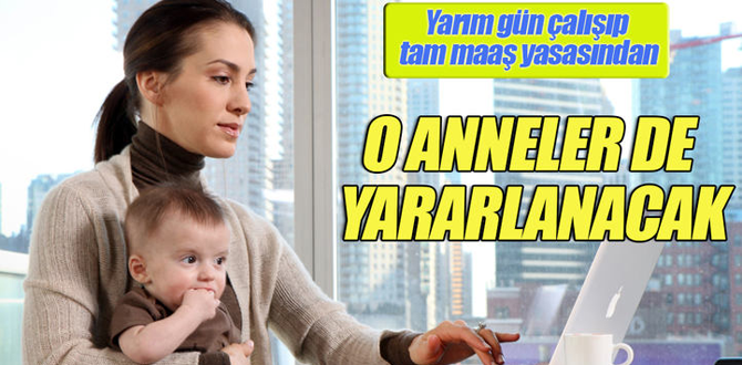 Yarım Gün Çalışana Aylık 23.956 TL Kimler Faydalanabilir