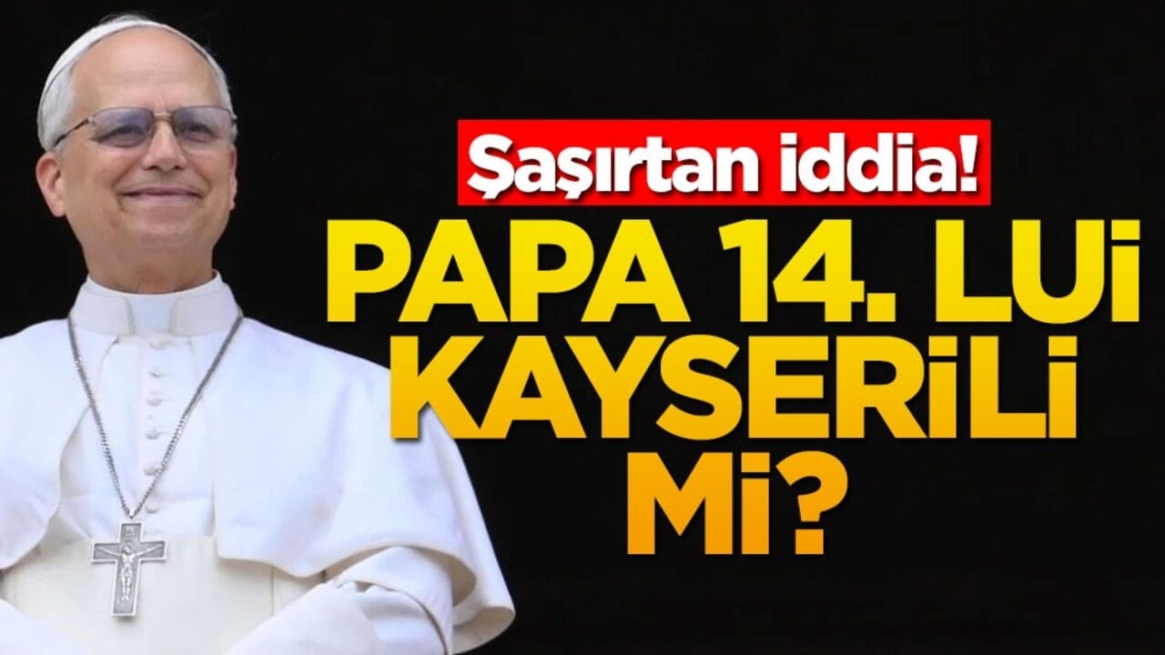 Yeni Papa Leo Kayserili mi