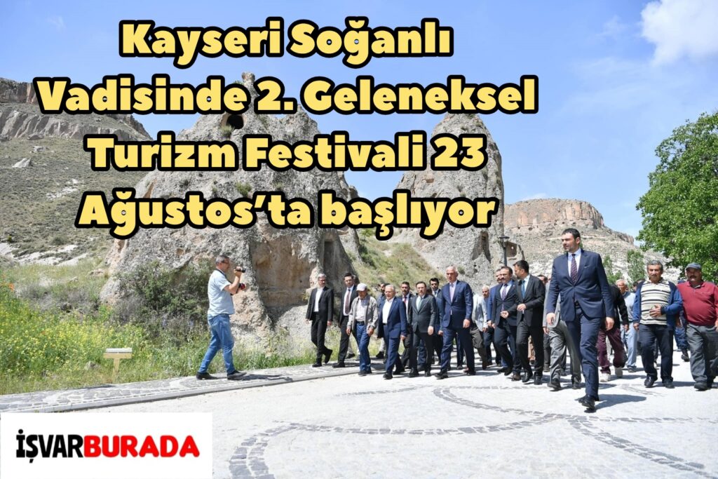 Kayseri Soğanlı Vadisinde 2. Geleneksel Turizm Festivali 23 Ağustos’ta Başlıyor