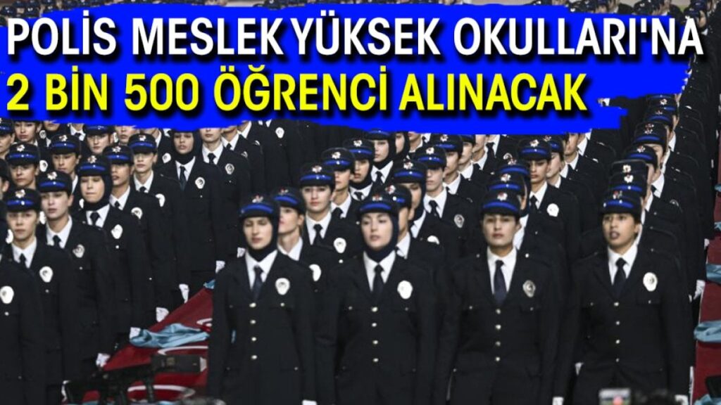 Polis Meslek Okullarına 2.500 Öğrenci Alımı Yapacak Başvurular Başladı