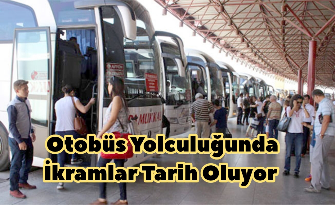 Otobüs Yolculuğunda İkramlar Tarih Oluyor