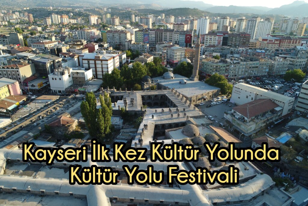 Kayseri İlk Kez Kültür Yolu Kültür Yolu Festivali