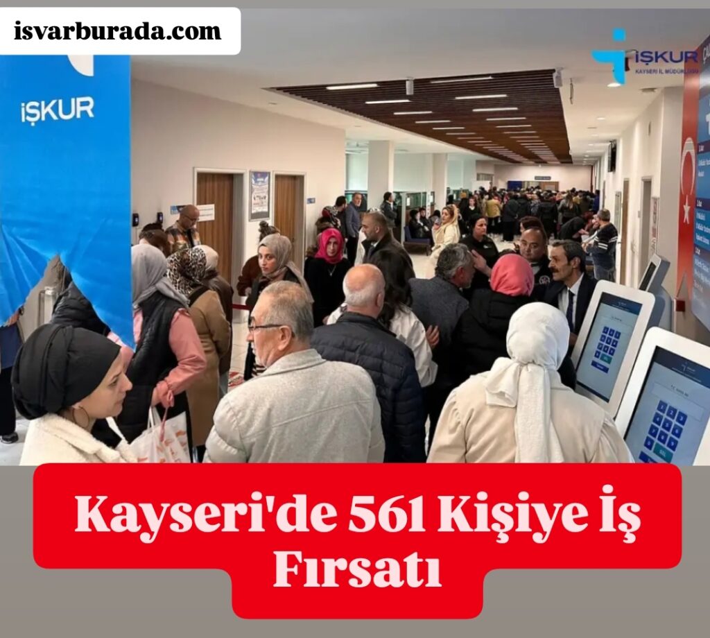 Kayseri’de 561 Kişiye İş Fırsatı