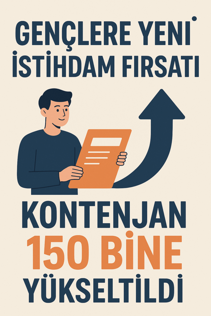Gençlere Yeni İstihdam Fırsatı Kontenjan 150 Bine Yükseltildi