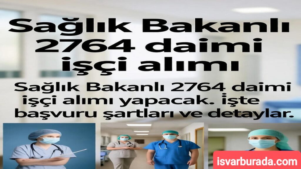 Sağlık Bakanlığı 2764 Daimi (Sürekli) İşçi Alımı Yapacak