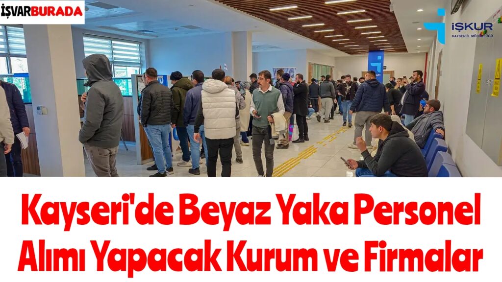 Kayseri’de Beyaz Yaka Personel Alımı Yapacak Kurum ve Firmalar