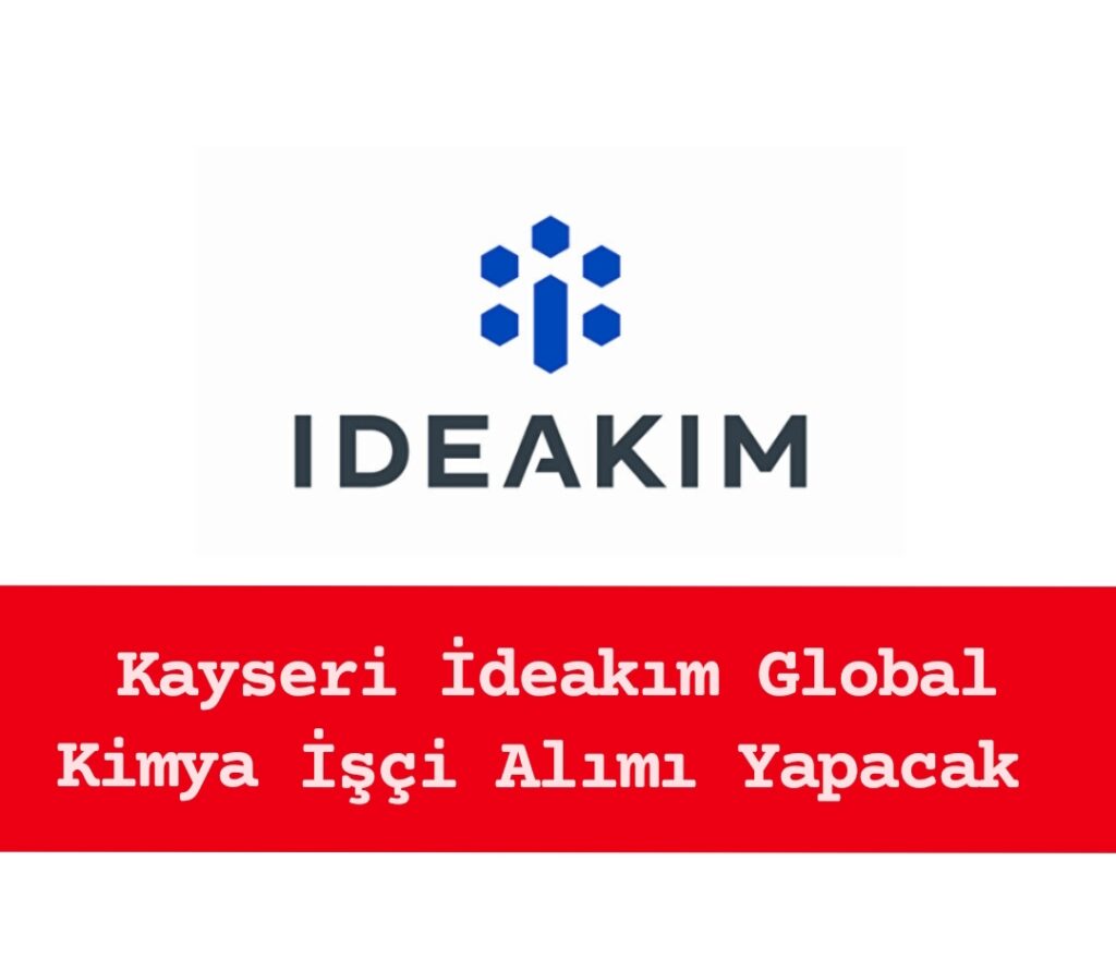 Kayseri İdeakım Global İşçi Alımı Yapacak