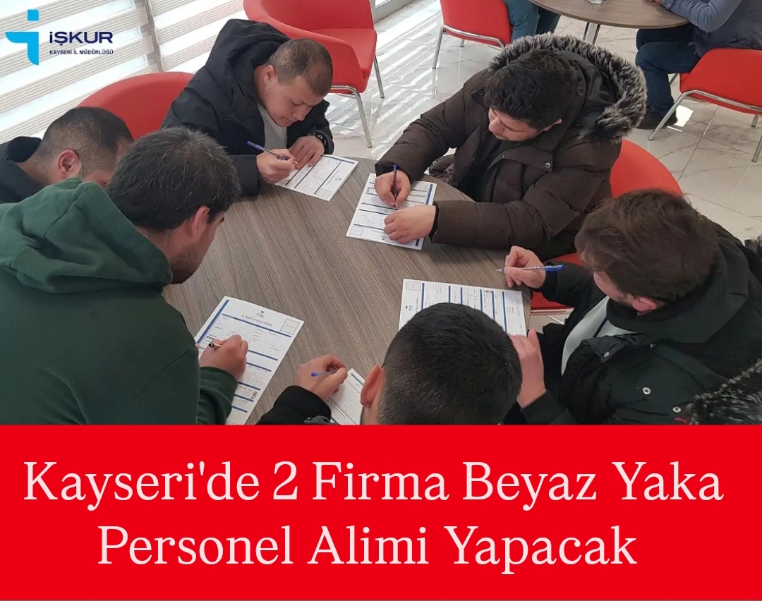 Kayseri’de 2 Firma Beyaz Yaka Personel Alımı Yapacak