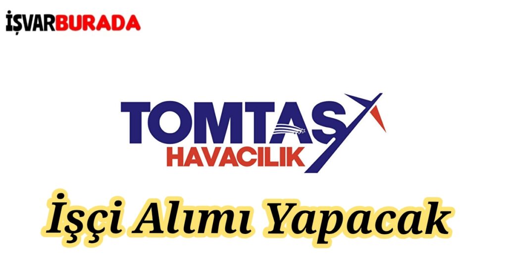 Kayseri Tomtaş Havacılık İşçi Alacak