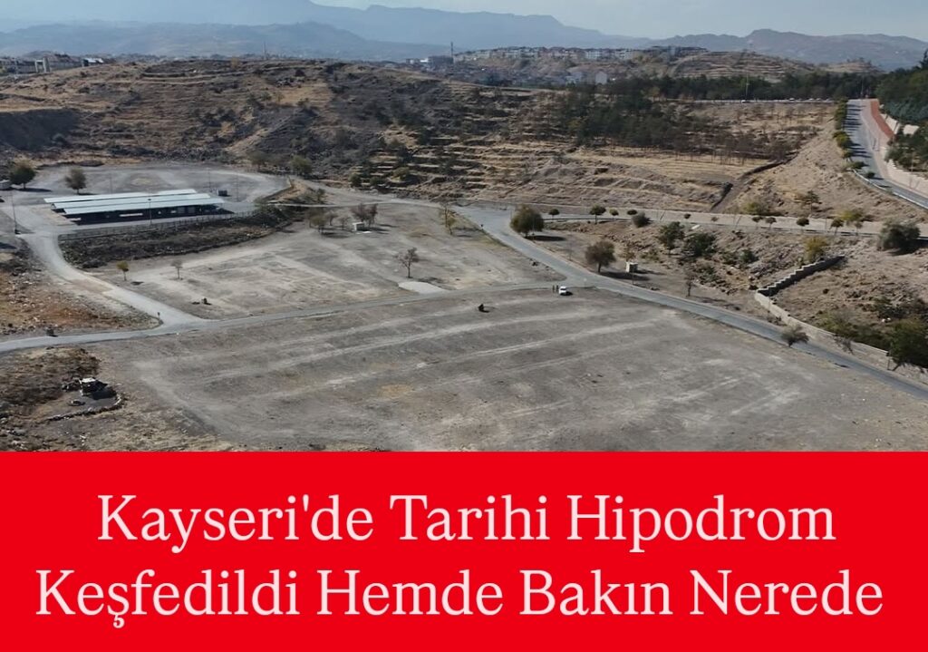 Kayseri’de Tarihi Hipodrom Keşfedildi Hemde Bakın Nerede