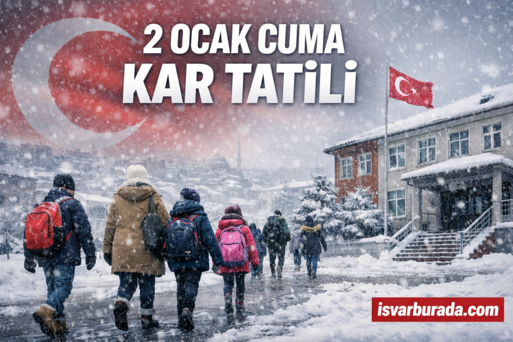 2 Ocak Cuma Günü Kar Tatili Olan ve Olabilecek İller Valilik Açıklamaları