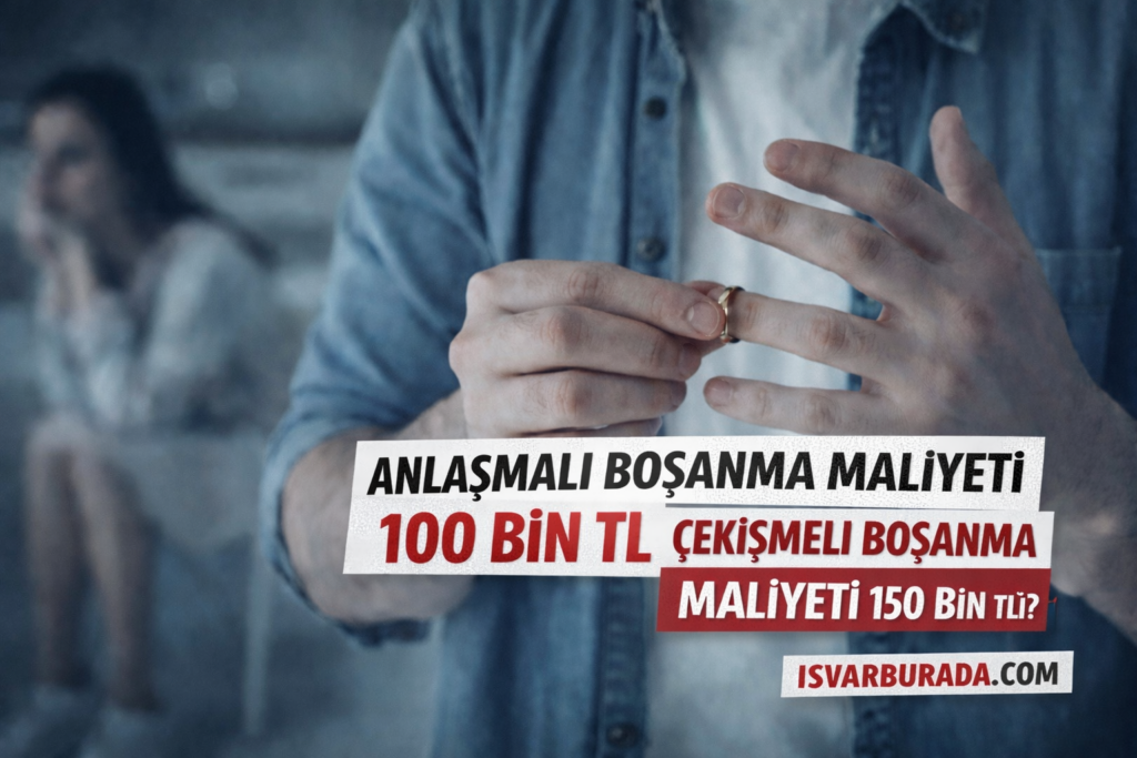 Anlaşmalı Boşanma Maliyeti 100 Bin TL mi, Çekişmeli Boşanma 150 Bin TL’ye mi Dayandı