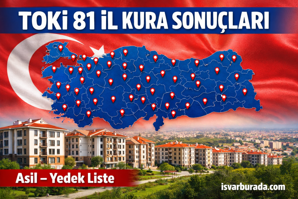 TOKİ 81 İl Sosyal Konut Kura Sonuçları  Asil Yedek Liste Sorgulama