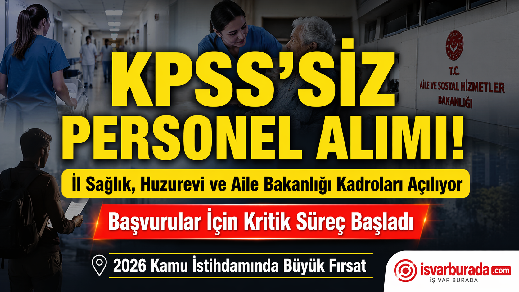 İl Sağlık, Aile Bakanlığı ve Huzurevlerine KPSS’siz Personel Alımı
