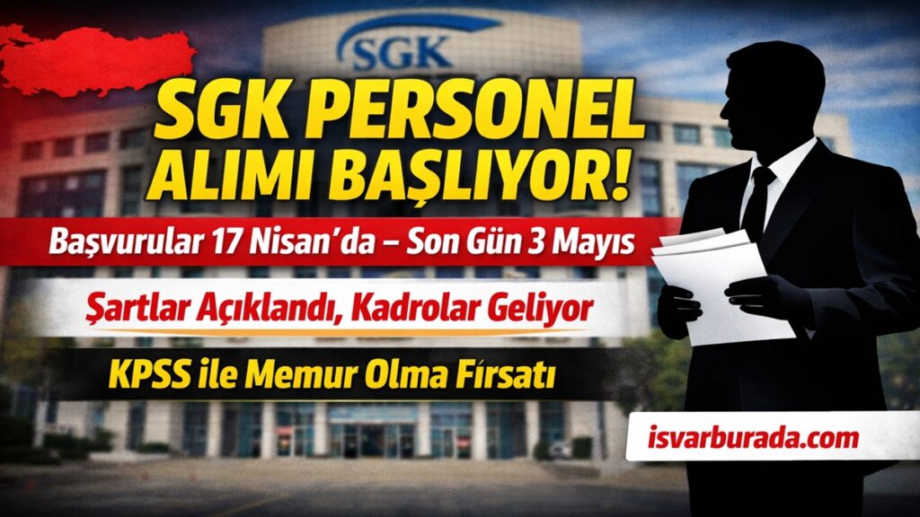 SGK 2026 Personel Alımı Başladı Tarih ve Şartlar Netleşti