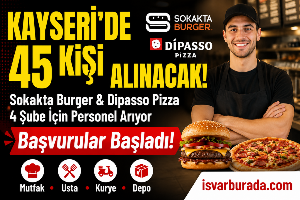 Kayseri’de Sokakta Burger ve Dipasso Pizza 45 Personel Alacak