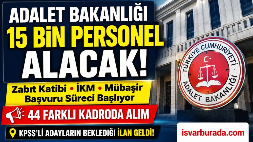 Adalet Bakanlığı 15 Bin Personel Alımı Başlıyor Kadrolar ve Şartlar Açıklandı