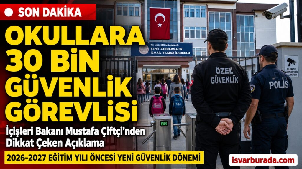 İçişleri Bakanı Mustafa Çiftçi Duyurdu Okullara 30 Bin Güvenlik Görevlisi Alımı mı Geliyor