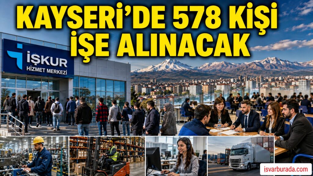 Kayseri’de 578 Kişilik İş Fırsatı! İŞKUR 22 Firmayı İş Arayanlarla Buluşturacak