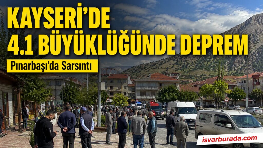 Kayseri Pınarbaşı’da 4,1 Büyüklüğünde Deprem AFAD Duyurdu