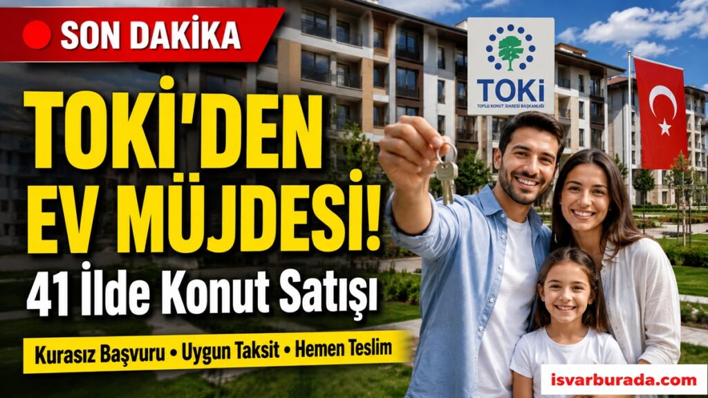 Ev Almak İsteyenlere TOKİ Müjdesi 41 İlde Konut Satışı
