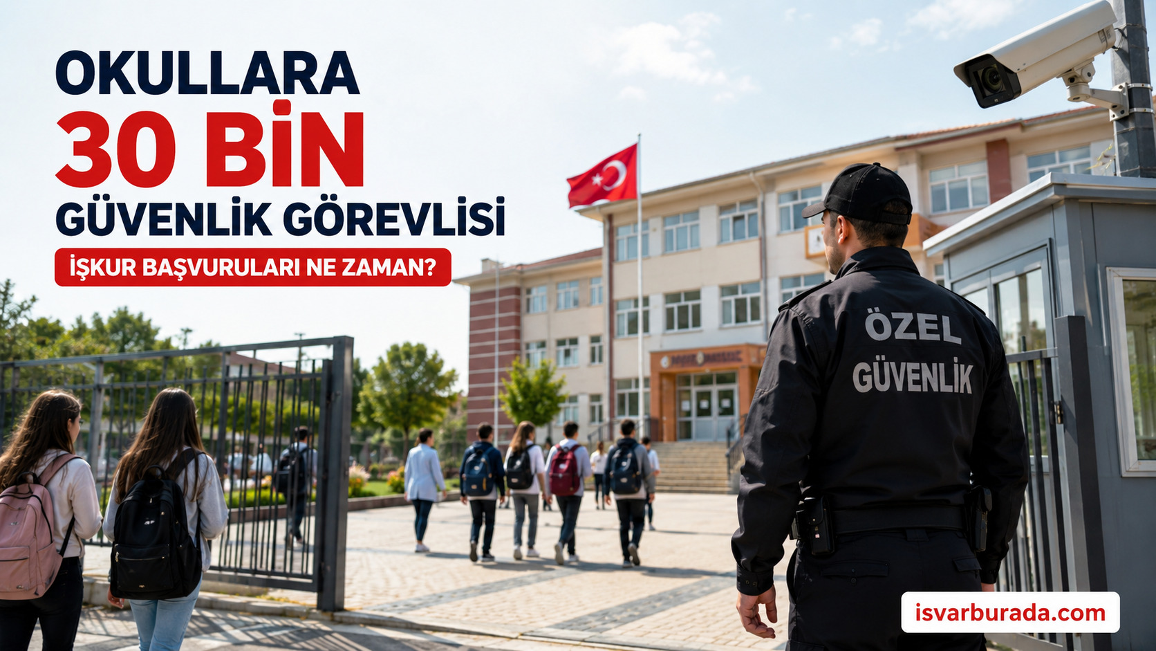 Okullara 30 Bin Güvenlik Görevlisi Alınacak 2026 Başvuru Tarihi ve Şartları