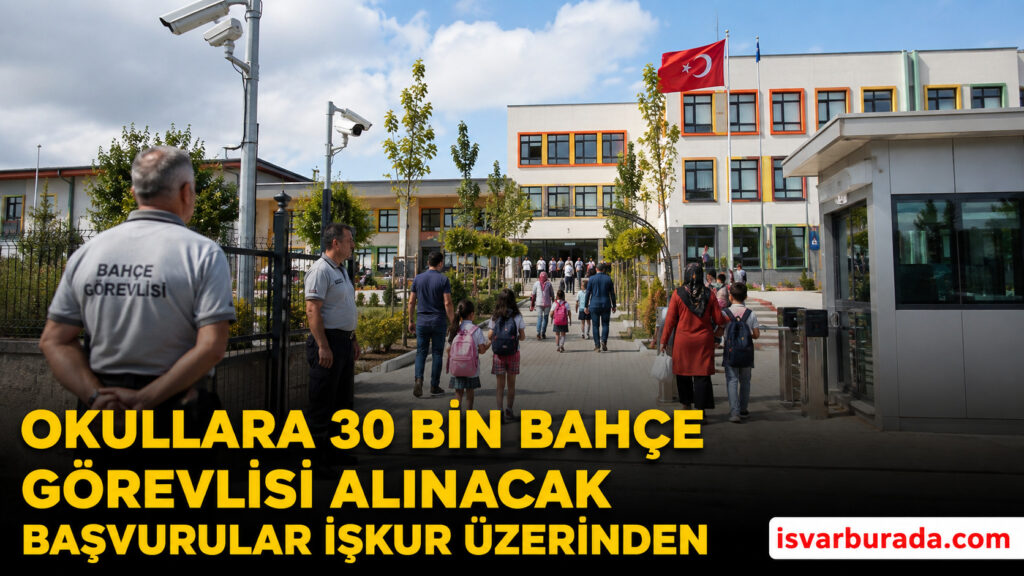 Okullara 30 Bin Bahçe Görevlisi Alınacak Başvurular İŞKUR Üzerinden