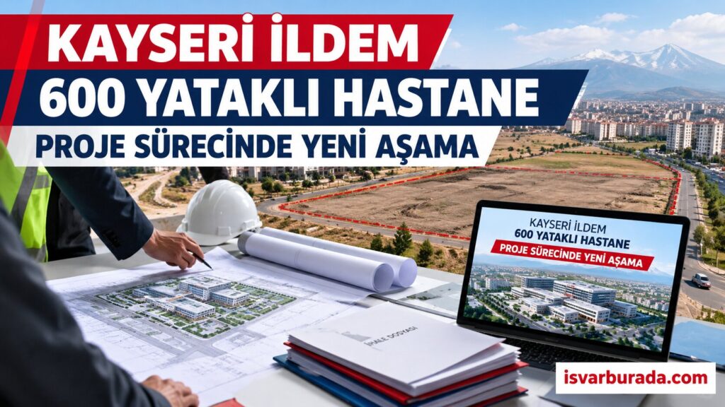 Kayseri İldem 600 Yataklı Hastanede Son Durum
