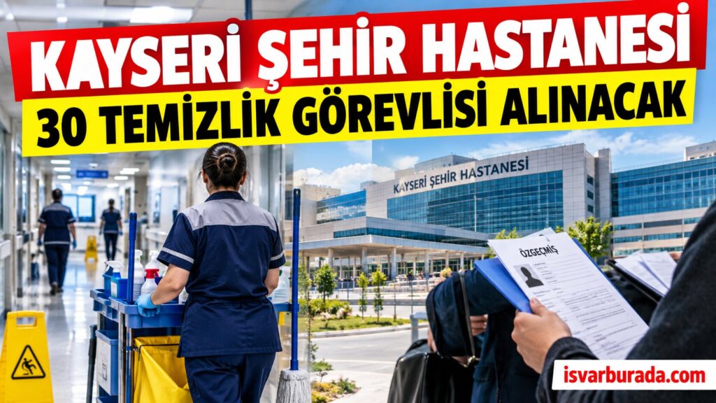 Kayseri Şehir Hastanesi 30 Temizlik Görevlisi Alımı Devam Ediyor