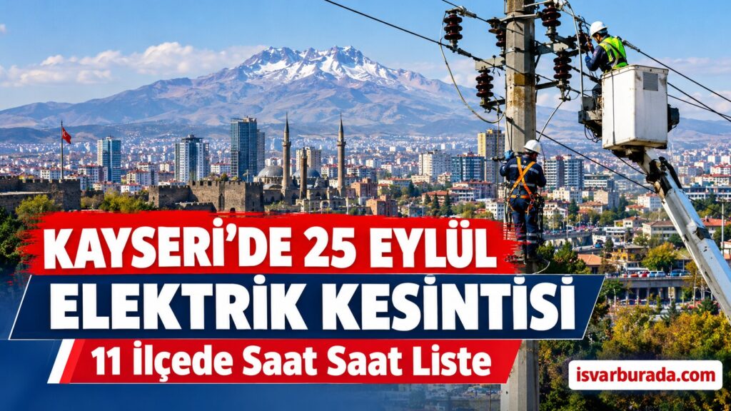 Kayseri’de 25 Eylül’de 11 İlçede Elektrik Kesinti Olacak