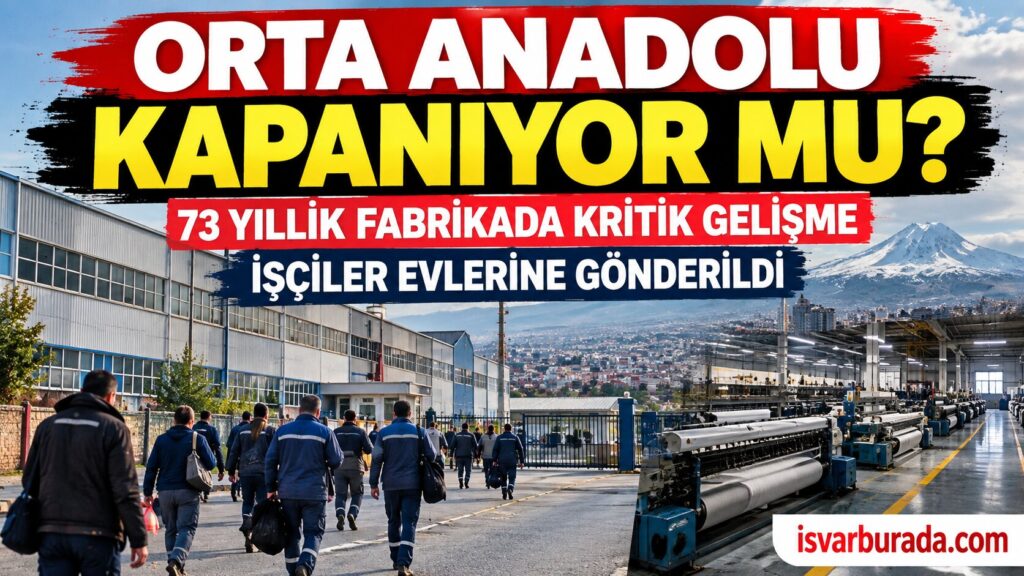 Kayseri’de 73 Yıllık Orta Anadolu Fabrikası’nda Üretim Durdu İşçiler Evlerine Gönderildi