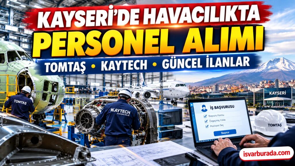 Kayseri’de Havacılıkta TOMTAŞ ve Kaytech Personel Alıyor