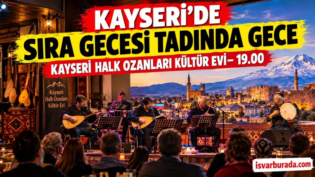 Kayseri’de Ücretsiz Sıra Gecesi Tadında Kültür Buluşması