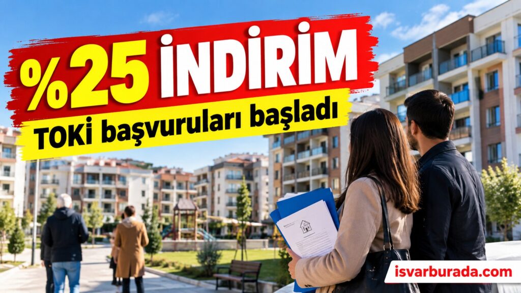 TOKİ %25 İndirim Kampanyası Başladı Başvuru Şartları ve Son Tarih