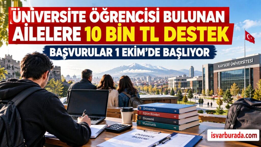 Üniversite Öğrencisi Bulunan Ailelere 10 Bin TL Destek! Başvurular 1 Ekim’de Başlıyor