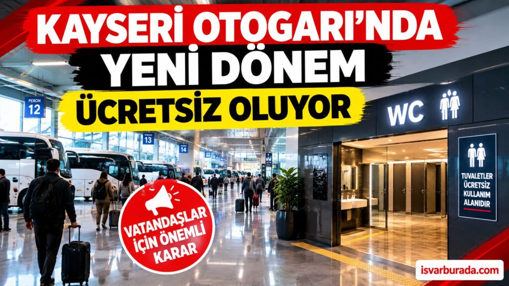 Kayseri Otogarı’nda Yeni Dönem: Ücretsiz Oluyor