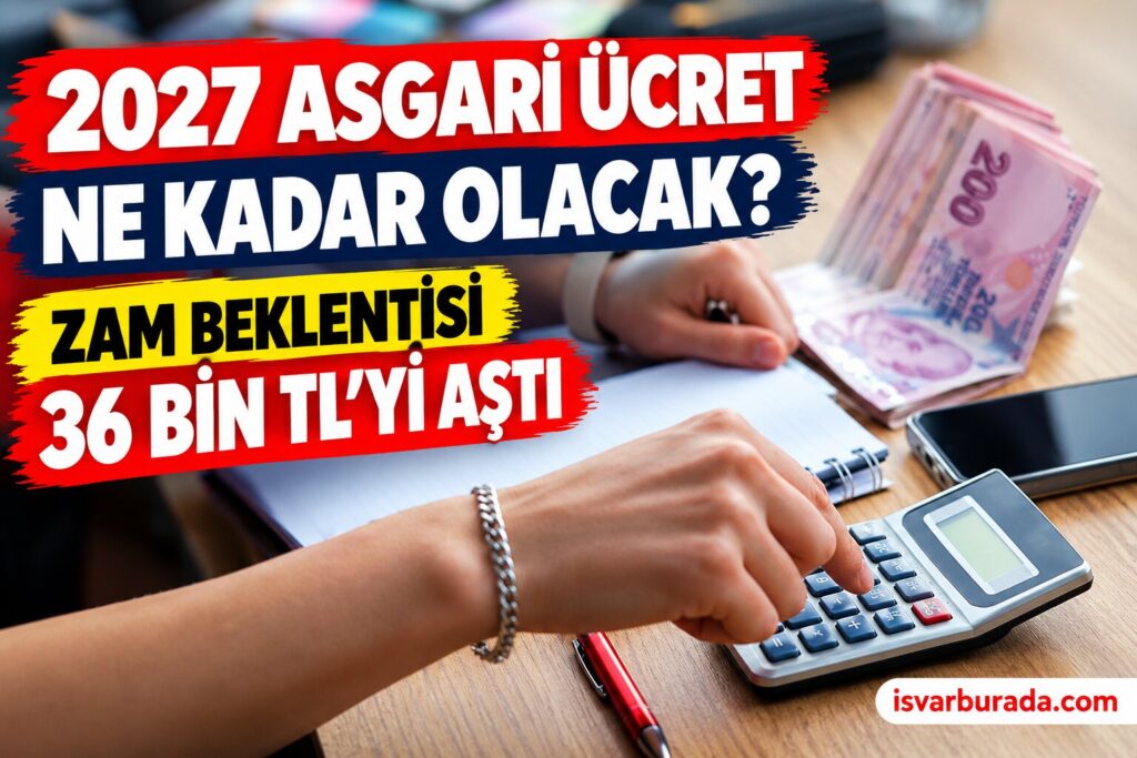 2027 Asgari Ücret Ne Kadar Olacak? Zam Beklentisi ve Maaş Hesabı