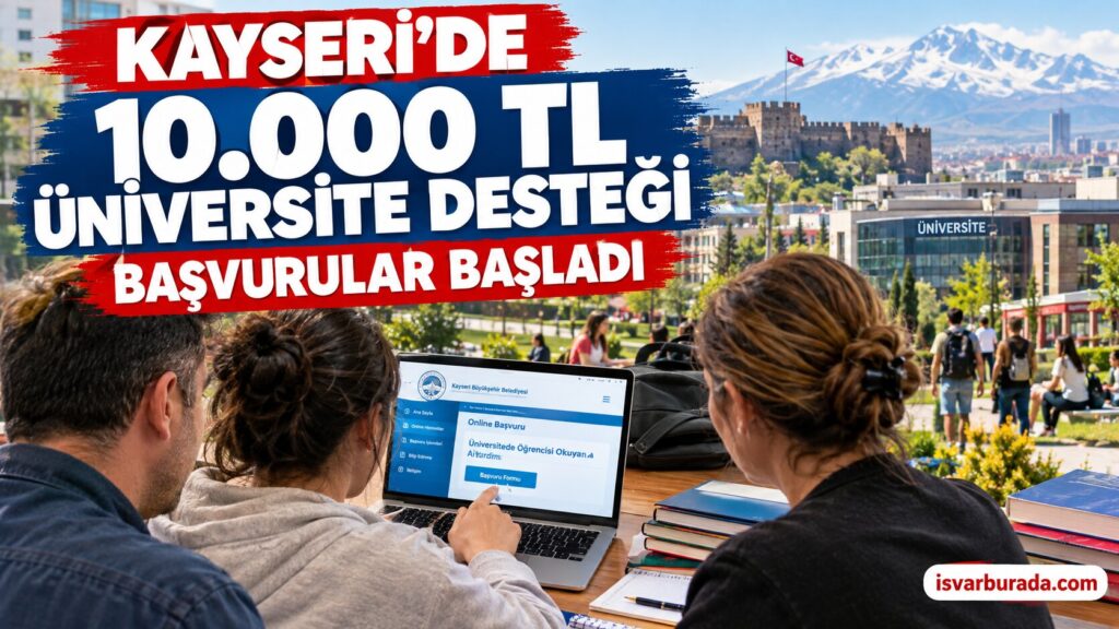 Kayseri’de 10 Bin TL Üniversite Desteği Başladı! Başvuru Şartları ve Son Tarih Açıklandı