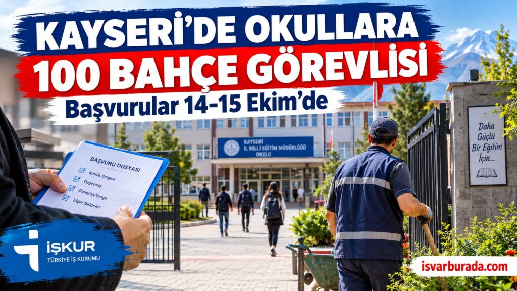 Kayseri’de Okullara 100 Bahçe Görevlisi Alınacak Başvuru Tarihleri ve Şartlar Belli Oldu